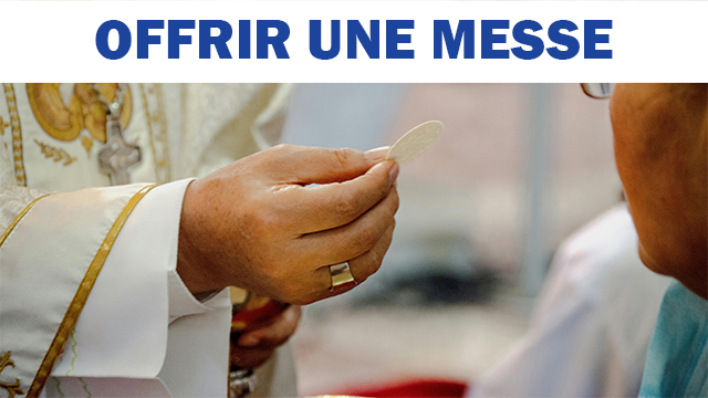 Cliquer ici pour un offrande de messe