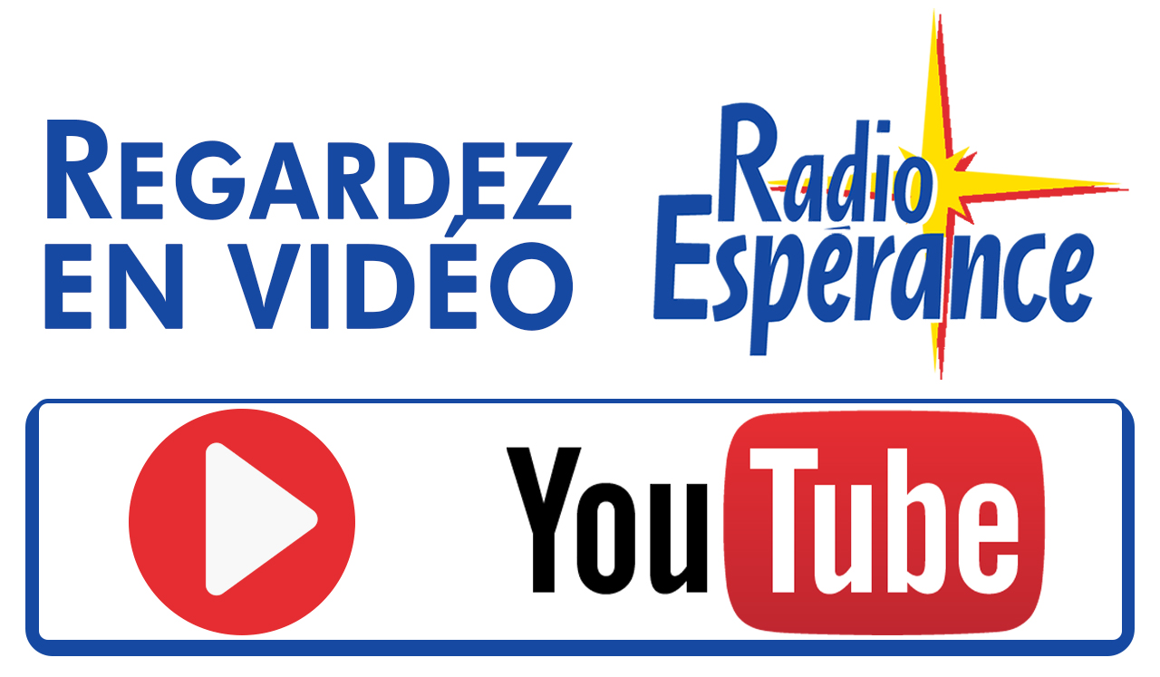 Cliquer ici pour rejoindre la chaine Youtube de Radio Espérance